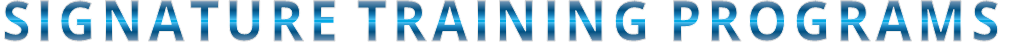 SIGNATURE TRAINING PROGRAMS SIGNATURE TRAINING PROGRAMS